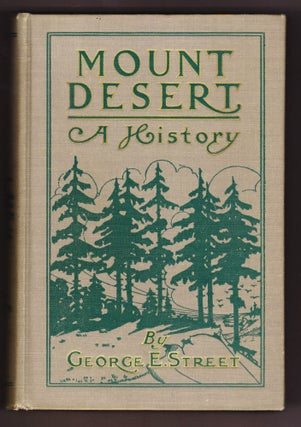 Item #1788 Mount Desert, A History. George E. Street