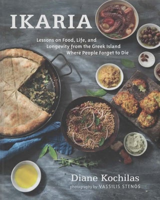 Item #1803 Ikaria Lessons on Food Where People Forget to Die. Diane Kochilas