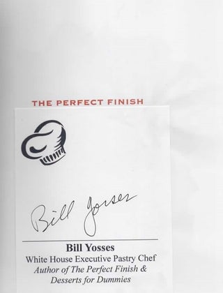 Item #1805 The Perfect Finish - with a signed book plate glued to the half title page. Bill Yosses