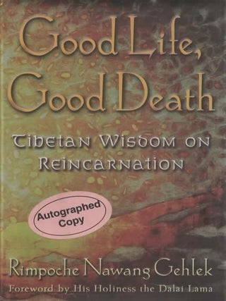 Item #1828 Good Life, Good Death Tibetan Wisdom on Reincarnation - signed. Rimpoche...