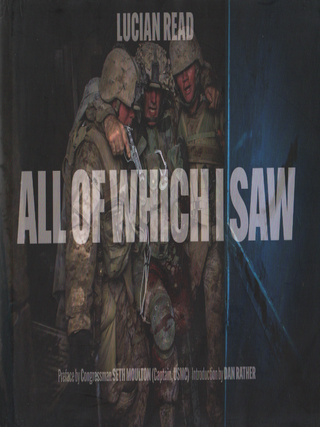 Item #1840 All of Which I Saw - US Marine Corps in Iraq. Seth Moulton and, Dan Rather