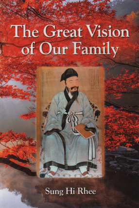 Item #1864 The Great Vision of Our Family. Sung Hi Rhee