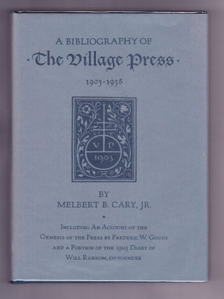 Item #191 A Bibliography of The Village Press 1903-1938, Including an Account of the...