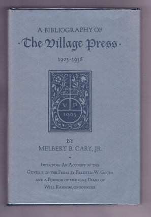 Item #191 A Bibliography of The Village Press 1903-1938, Including an Account of the Genesis of...