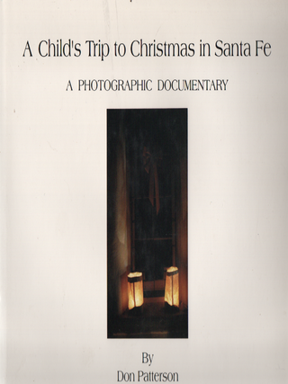 Item #1928 A Child's Trip to Christmas in Santa Fe - A Photographic Documentary. Don...