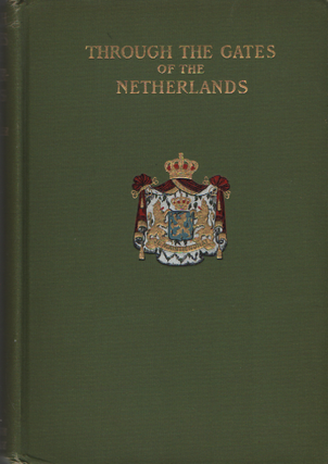 Item #1948 Through The Gates of the Netherlands. Mary E. Waller