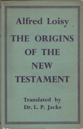 Item #1954 The Origins of the New Testament. Alfred Loisy