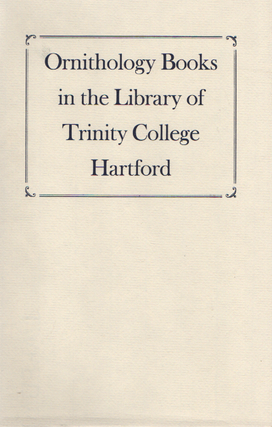 Item #1966 Ornithology Books in the Library of Trinity College Hartford Including the Library of...