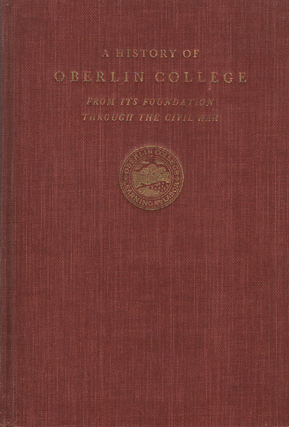 Item #1968 A History of Oberlin College From Its Foundation Through the Civil War - Two Volumes