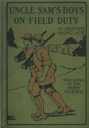Item #1974 Uncle Sam's Boys on Field Duty - The Boys of the Army Series. Irving Hancock