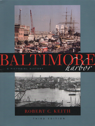 Item #1975 Baltimore Harbor A Pictorial History. Robert C. Keith