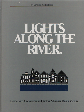 Item #1980 Lights Along The River - Landmark Architecture of the Maumee River Valley....
