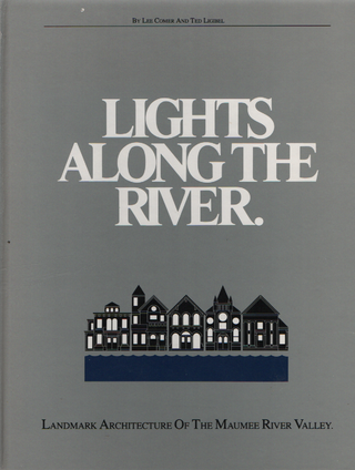 Item #1980 Lights Along The River - Landmark Architecture of the Maumee River Valley. Lee Comer,...