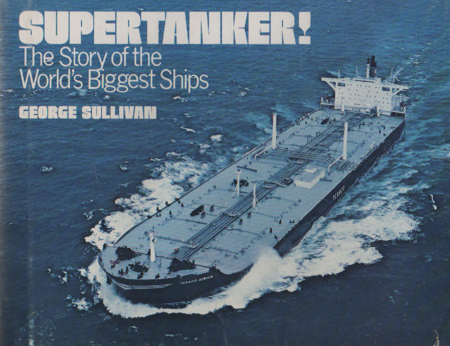 George Sullivan Supertanker! The Story of the Worlds Biggest Ships | George Sullivan ...