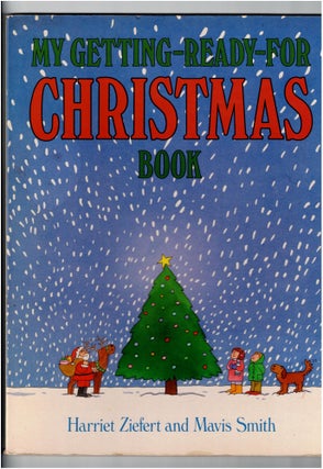 Item #2004 My Getting Ready For Christmas Book. Harriet Ziefert, Marvis Smith