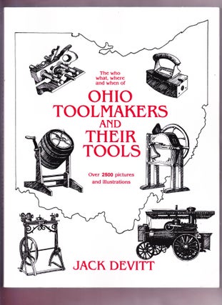 Item #2065 The Who What, Where and when of Ohio Toolmakers and Their Tools. Jack Devitt