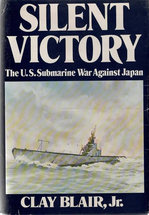 Item #2100 Silent Submarine War Against Japan. Clay Blair