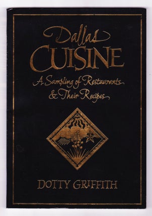 Item #223 Dallas Cuisine, A Sampling of Restaurants & Their Recipes. Dotty Griffith