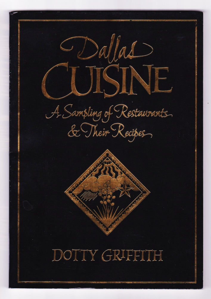 Item #223 Dallas Cuisine, A Sampling of Restaurants & Their Recipes. Dotty Griffith.