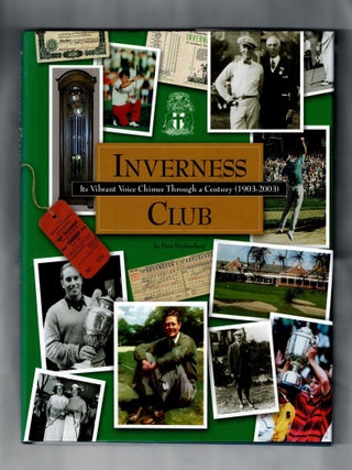 Item #2237 Inverness Club Its Vibrant Voice Chimes Through the Century 1903-2003