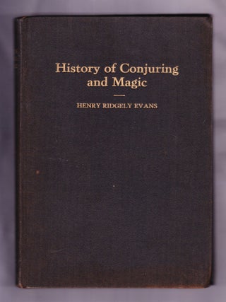 Item #2275 History of Conjuring and Magic. Henry Ridgely Evans