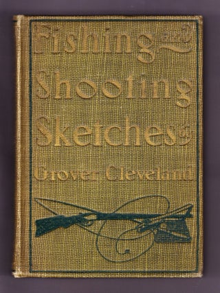 Item #2309 Fishing and Shooting Sketches. Grover Cleveland