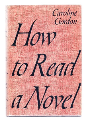 Item #2410 How to Read a Novel. Caroline Gordon