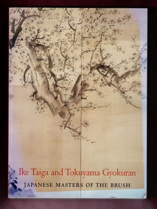 Item #2431 Ike Taiga and Tokuyama Gyokuran, Japanese Masters of the Brush. Felice...