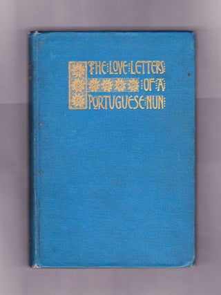 Item #245 The Love Letters of a Portuguese Nun, Being the Letters Written by Marianna...