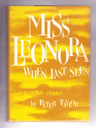 Item #2461 Miss Leonora When Last Seen and 15 Other Stories (signed). Peter Taylor