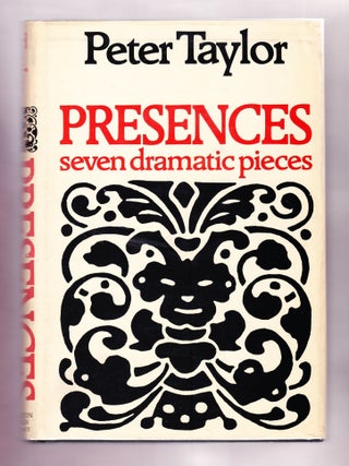 Item #2463 Presences seven dramatic pieces (Signed). Peter Taylor