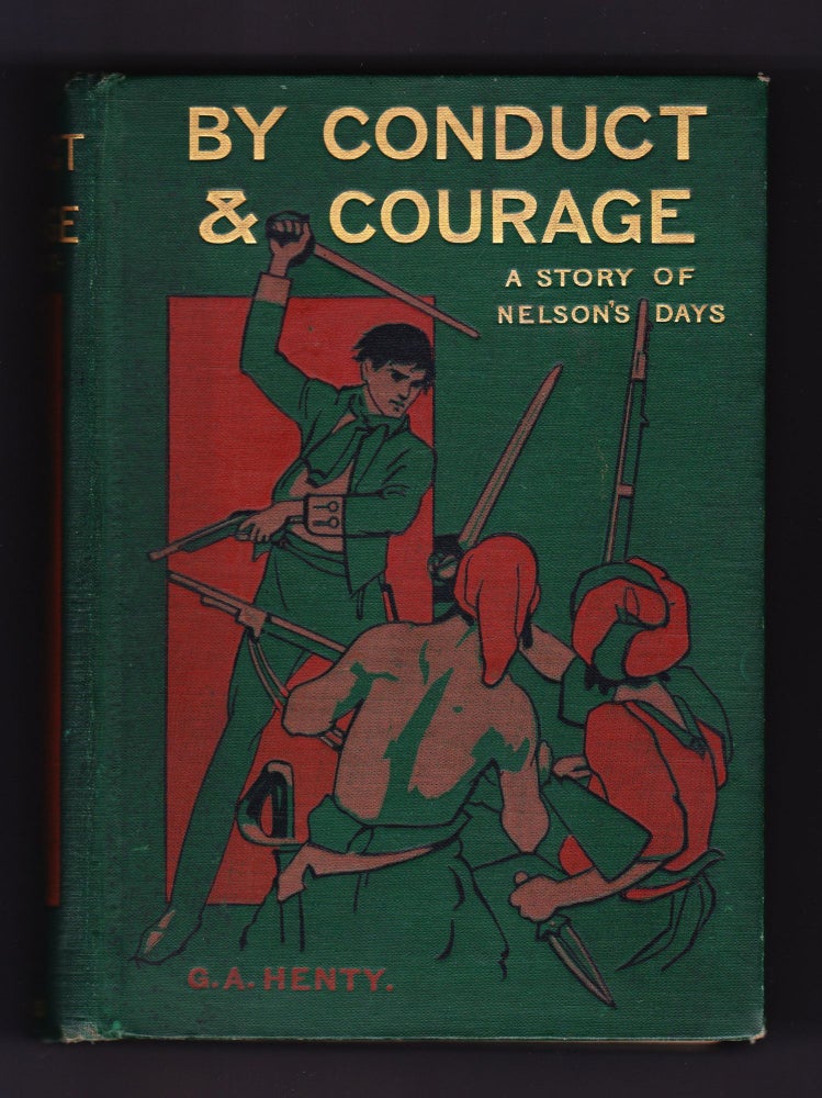 Item #270 By Conduct & Courage, A Story of Nelson's Days. G. A. Henty.