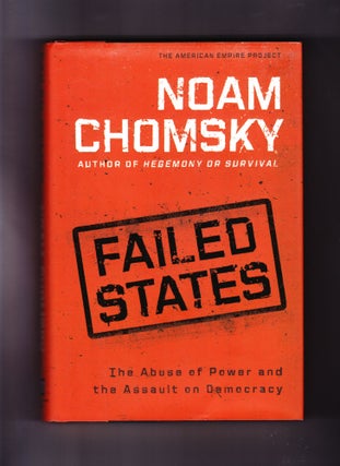 Item #274 Failed States, The Abuse of Power and the Assault on Democracy. Noam Chomsky