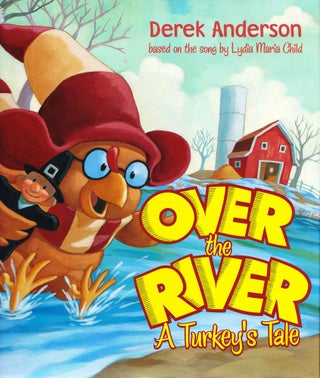 Item #299 Over the River, A Turkey's Tale based on the song by Lydia Maria Child. Derek Anderson