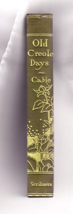 Item #3119 Old Creole Days, A Story of Creole Life. George W. Cable