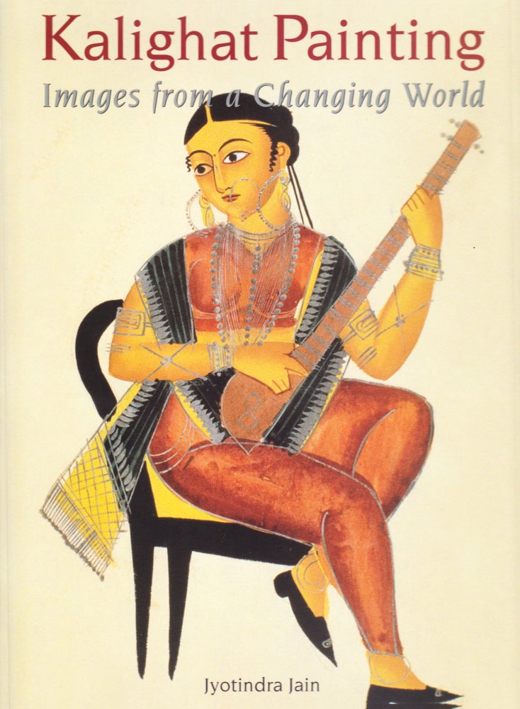 Item #317 Kalighat Painting, Images from a Changing World. Jyotindra Jain.