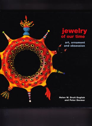 Item #326 Jewelry of Our Time, Art, Ornament and Obsession. Helen W. Drutt English, Peter Dormer