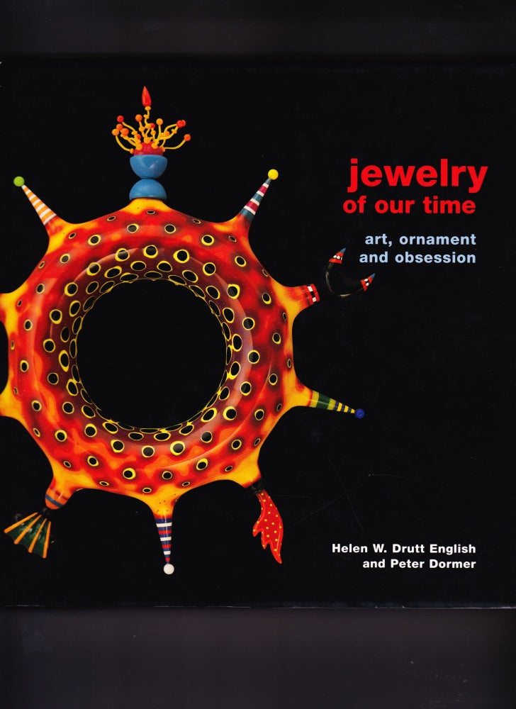 Item #326 Jewelry of Our Time, Art, Ornament and Obsession. Helen W. Drutt English, Peter Dormer.