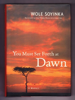 Item #332 You Must Set Forth at Dawn, A Memoir. Wole Soyinka