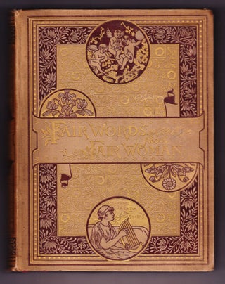 Item #335 Fair Words about Fair Women Gathered from the Poets. O. B. Bunce