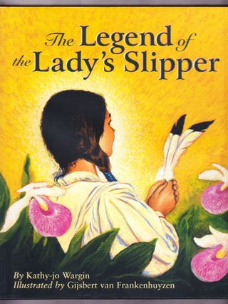 Item #346 The Legend of the Lady's Slipper. Kathy-jo Wargin