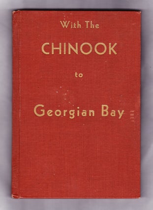 Item #352 With the Chinook to Georgian Bay. R. S. Lingard, Dr. F. R. Warren