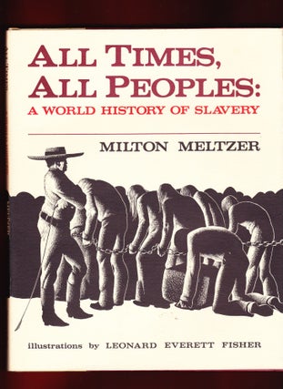 Item #385 All Times, All People, A World History of Slavery. Milton Meltzer