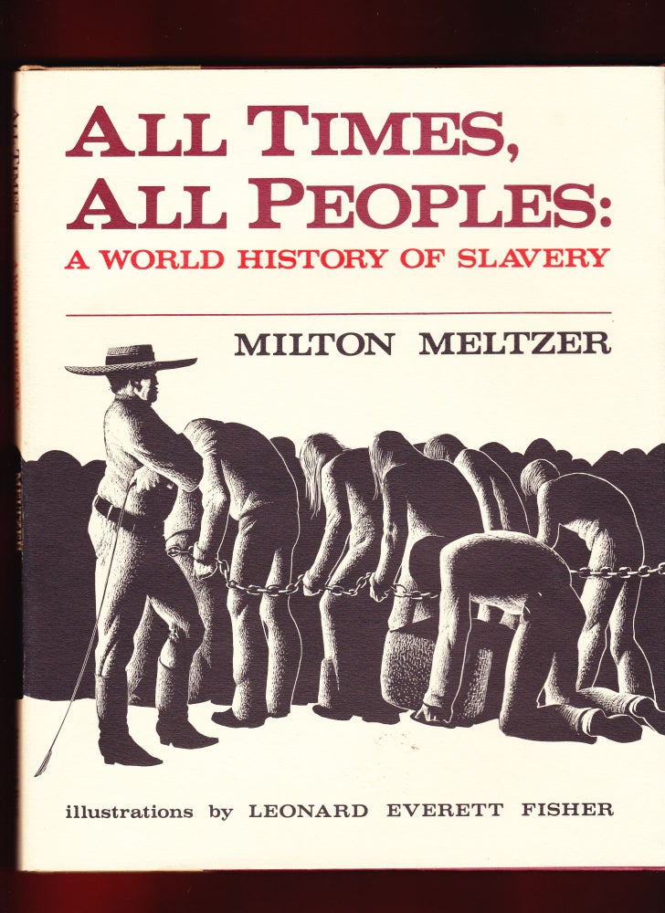 Item #385 All Times, All People, A World History of Slavery. Milton Meltzer.