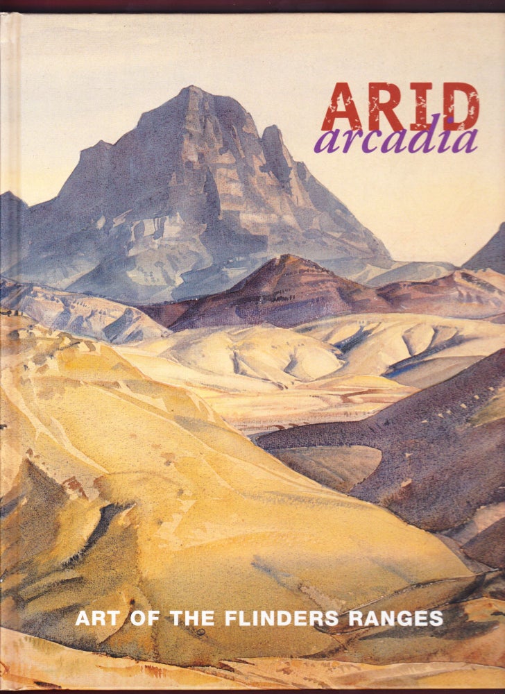 Item #392 Arid Arcadia, Art of the Flinders Ranges. Alisa Bunbury.