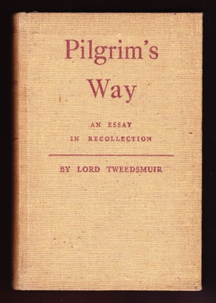 Item #395 Pilgrim's Way, An Essay in Recollection. John Buchan, Lord Tweedsmuir
