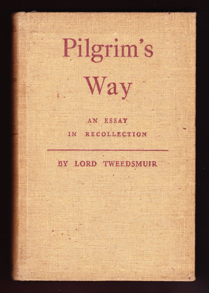 Item #395 Pilgrim's Way, An Essay in Recollection. John Buchan, Lord Tweedsmuir.