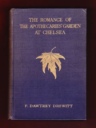 Item #420 The Romance of THe Apothecaries' Garden at Chelsea. F. Dawtrey Drewitt