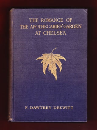 Item #420 The Romance of THe Apothecaries' Garden at Chelsea. F. Dawtrey Drewitt