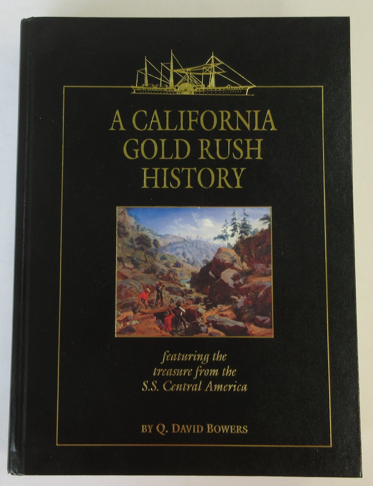 Item #4812 A California Gold Rush History (signed). Q. David Bowers.